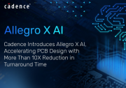 技術利用云端的擴展性來實現(xiàn)物理設計自動化|Cadence 推出 Allegro X AI，旨在加速 PCB 設計流程，可將周轉時間縮短 10 倍以上