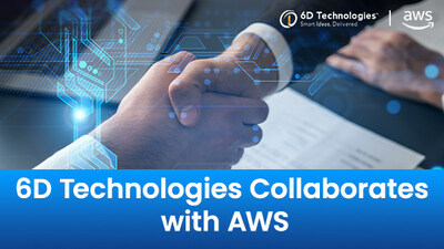 6D Technologies Collaborates with AWS 6D Technologies Collaborates with AWS